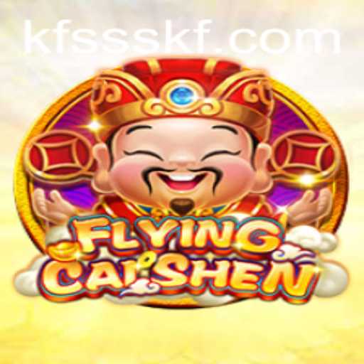 Discover the Thrilling World of FlyingCaiShen: A Journey Into Adventure